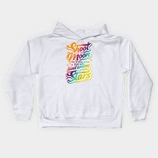 Shoot for the Moon. Even if you miss, you'll lang among the stars Kids Hoodie